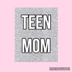 🎀Teen mom🎀